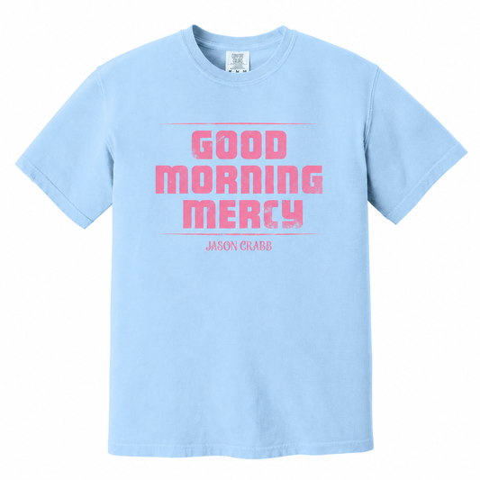 Good Morning Mercy Tee - PREORDER