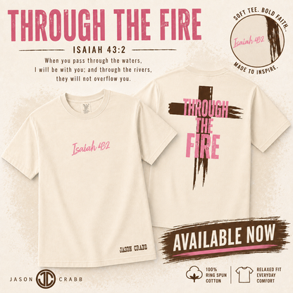 "Isaiah 43:2 Through the Fire" Tee