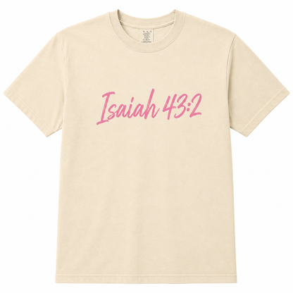 "Isaiah 43:2 Through the Fire" Tee